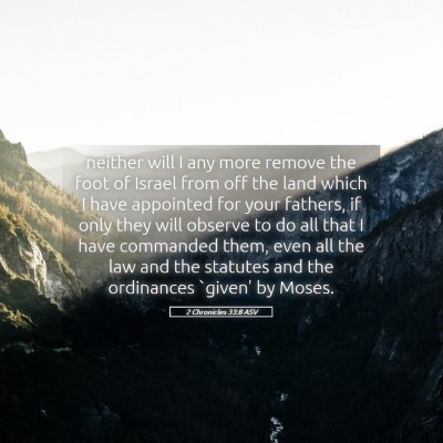 Picture 05 - 2 Chronicles 33:8 ASV - neither will I any more remove the foot of Israel - Bible Verse Picture