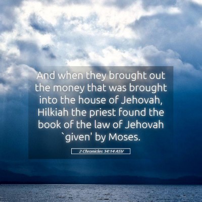 Picture 05 - 2 Chronicles 34:14 ASV - And when they brought out the money that was - Bible Verse Picture