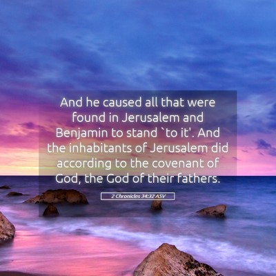 Picture 05 - 2 Chronicles 34:32 ASV - And he caused all that were found in Jerusalem - Bible Verse Picture