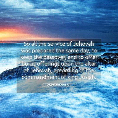 Picture 05 - 2 Chronicles 35:16 ASV - So all the service of Jehovah was prepared the - Bible Verse Picture