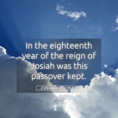 Picture 05 - 2 Chronicles 35:19 ASV - In the eighteenth year of the reign of Josiah was - Bible Verse Picture