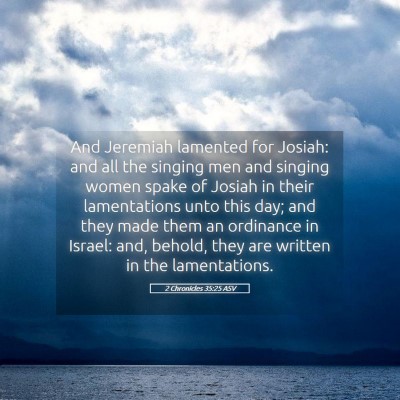 Picture 05 - 2 Chronicles 35:25 ASV - And Jeremiah lamented for Josiah: and all the - Bible Verse Picture
