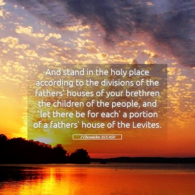 Picture 05 - 2 Chronicles 35:5 ASV - And stand in the holy place according to the - Bible Verse Picture