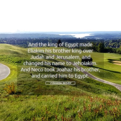 Picture 05 - 2 Chronicles 36:4 ASV - And the king of Egypt made Eliakim his brother - Bible Verse Picture