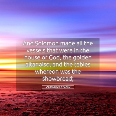 Picture 05 - 2 Chronicles 4:19 ASV - And Solomon made all the vessels that were in the - Bible Verse Picture