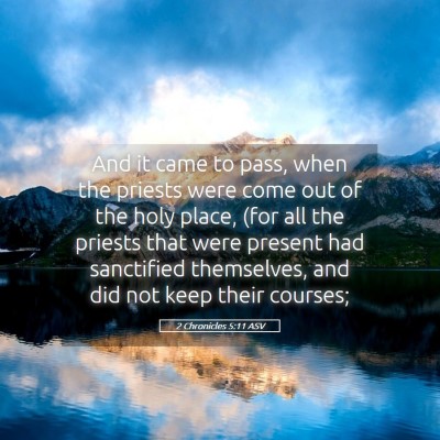 Picture 05 - 2 Chronicles 5:11 ASV - And it came to pass, when the priests were come - Bible Verse Picture