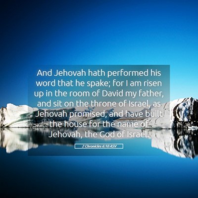 Picture 05 - 2 Chronicles 6:10 ASV - And Jehovah hath performed his word that he - Bible Verse Picture