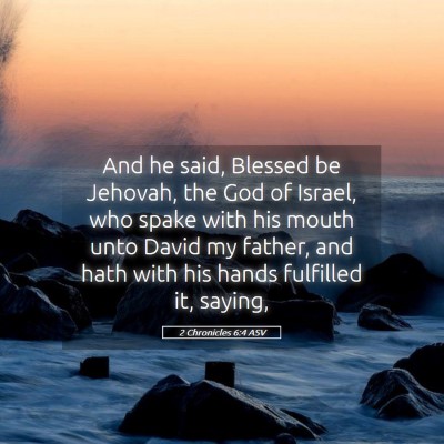 Picture 05 - 2 Chronicles 6:4 ASV - And he said, Blessed be Jehovah, the God of - Bible Verse Picture