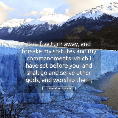 Picture 05 - 2 Chronicles 7:19 ASV - But if ye turn away, and forsake my statutes and - Bible Verse Picture