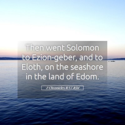 Picture 05 - 2 Chronicles 8:17 ASV - Then went Solomon to Ezion-geber, and to Eloth, - Bible Verse Picture