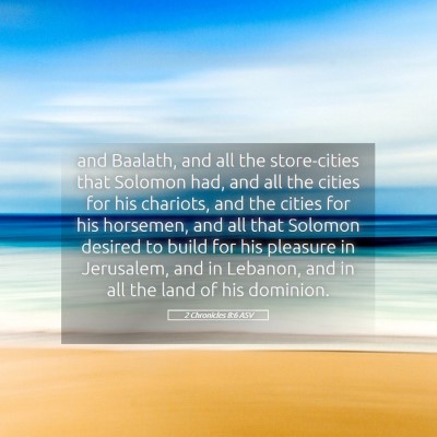 Picture 05 - 2 Chronicles 8:6 ASV - and Baalath, and all the store-cities that - Bible Verse Picture