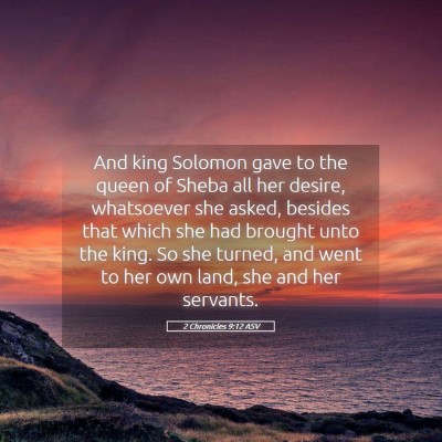 Picture 05 - 2 Chronicles 9:12 ASV - And king Solomon gave to the queen of Sheba all - Bible Verse Picture