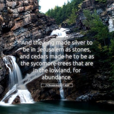 Picture 05 - 2 Chronicles 9:27 ASV - And the king made silver to be in Jerusalem as - Bible Verse Picture