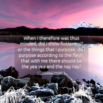 Picture 05 - 2 Corinthians 1:17 ASV - When I therefore was thus minded, did I show - Bible Verse Picture