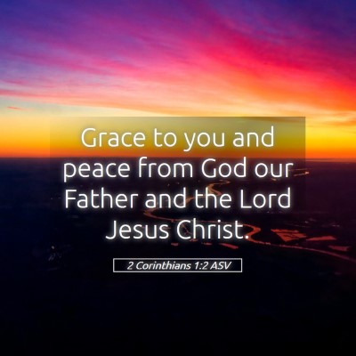 Picture 05 - 2 Corinthians 1:2 ASV - Grace to you and peace from God our Father and - Bible Verse Picture