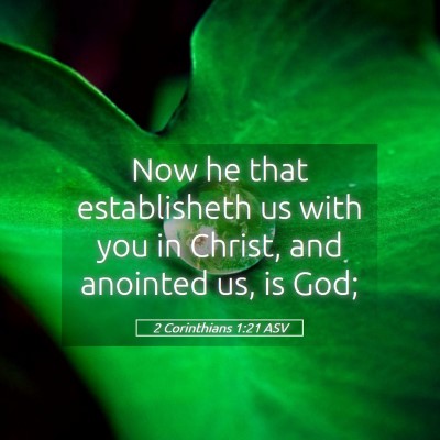 Picture 05 - 2 Corinthians 1:21 ASV - Now he that establisheth us with you in Christ, - Bible Verse Picture