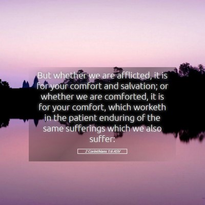 Picture 05 - 2 Corinthians 1:6 ASV - But whether we are afflicted, it is for your - Bible Verse Picture