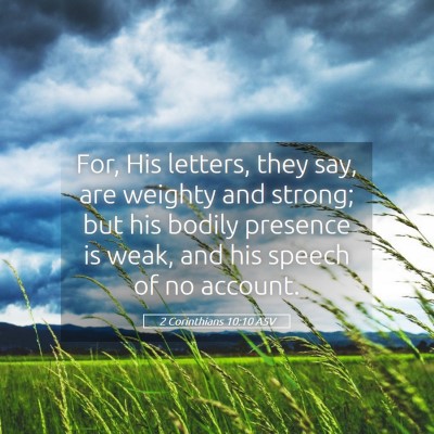 Picture 05 - 2 Corinthians 10:10 ASV - For, His letters, they say, are weighty and - Bible Verse Picture