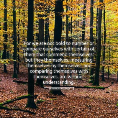 Picture 05 - 2 Corinthians 10:12 ASV - For we are not bold to number or compare - Bible Verse Picture