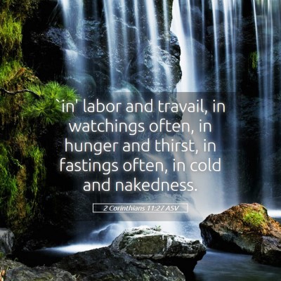 Picture 05 - 2 Corinthians 11:27 ASV - `in' labor and travail, in watchings often, in - Bible Verse Picture