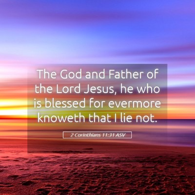 Picture 05 - 2 Corinthians 11:31 ASV - The God and Father of the Lord Jesus, he who is - Bible Verse Picture