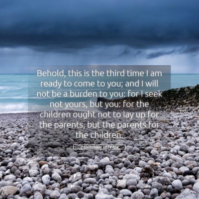 Picture 05 - 2 Corinthians 12:14 ASV - Behold, this is the third time I am ready to come - Bible Verse Picture