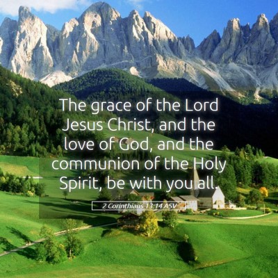Picture 05 - 2 Corinthians 13:14 ASV - The grace of the Lord Jesus Christ, and the love - Bible Verse Picture