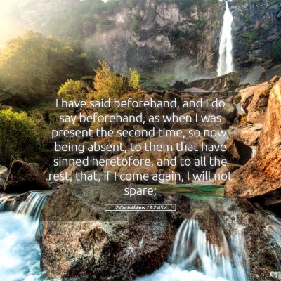 Picture 05 - 2 Corinthians 13:2 ASV - I have said beforehand, and I do say beforehand, - Bible Verse Picture