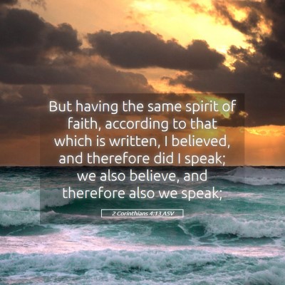 Picture 05 - 2 Corinthians 4:13 ASV - But having the same spirit of faith, according to - Bible Verse Picture
