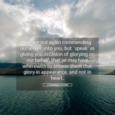 Picture 05 - 2 Corinthians 5:12 ASV - We are not again commending ourselves unto you, - Bible Verse Picture
