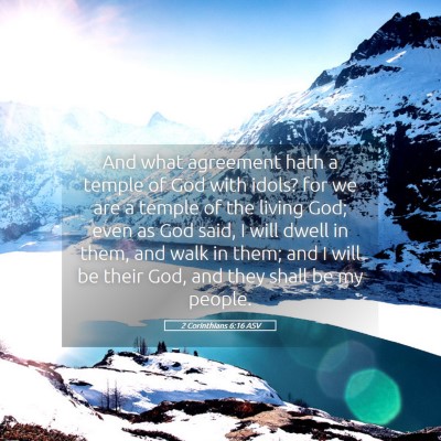 Picture 05 - 2 Corinthians 6:16 ASV - And what agreement hath a temple of God with - Bible Verse Picture