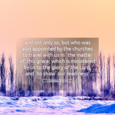 Picture 05 - 2 Corinthians 8:19 ASV - and not only so, but who was also appointed by - Bible Verse Picture