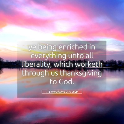 Picture 05 - 2 Corinthians 9:11 ASV - ye being enriched in everything unto all - Bible Verse Picture
