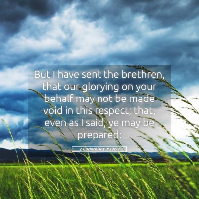 Picture 05 - 2 Corinthians 9:3 ASV - But I have sent the brethren, that our glorying - Bible Verse Picture