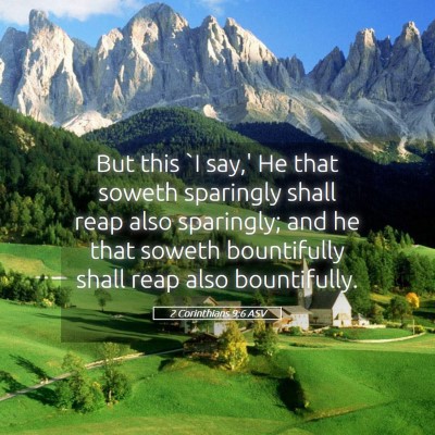 Picture 05 - 2 Corinthians 9:6 ASV - But this `I say,' He that soweth sparingly shall - Bible Verse Picture