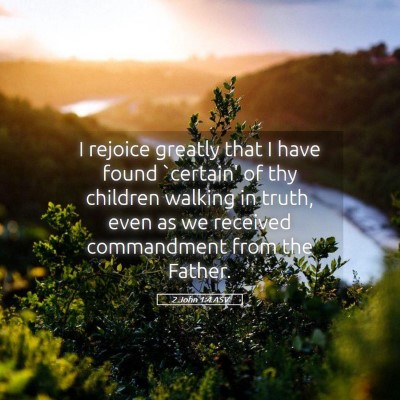 Picture 05 - 2 John 1:4 ASV - I rejoice greatly that I have found `certain' of - Bible Verse Picture