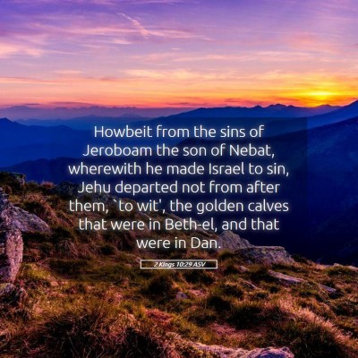 Picture 05 - 2 Kings 10:29 ASV - Howbeit from the sins of Jeroboam the son of - Bible Verse Picture