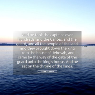 Picture 05 - 2 Kings 11:19 ASV - And he took the captains over hundreds, and the - Bible Verse Picture
