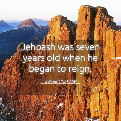 Picture 05 - 2 Kings 11:21 ASV - Jehoash was seven years old when he began to - Bible Verse Picture