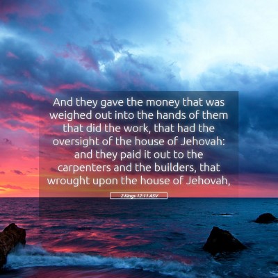 Picture 05 - 2 Kings 12:11 ASV - And they gave the money that was weighed out into - Bible Verse Picture