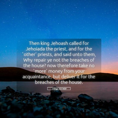 Picture 05 - 2 Kings 12:7 ASV - Then king Jehoash called for Jehoiada the priest, - Bible Verse Picture