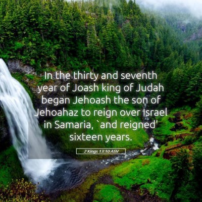 Picture 05 - 2 Kings 13:10 ASV - In the thirty and seventh year of Joash king of - Bible Verse Picture