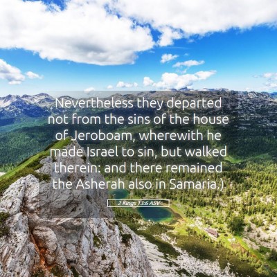 Picture 05 - 2 Kings 13:6 ASV - Nevertheless they departed not from the sins of - Bible Verse Picture