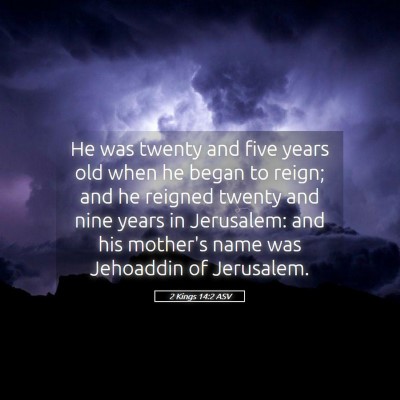Picture 05 - 2 Kings 14:2 ASV - He was twenty and five years old when he began to - Bible Verse Picture