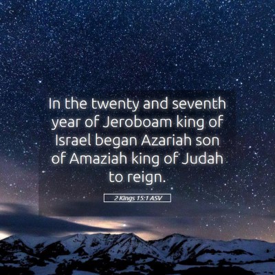 Picture 05 - 2 Kings 15:1 ASV - In the twenty and seventh year of Jeroboam king - Bible Verse Picture