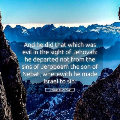 Picture 05 - 2 Kings 15:28 ASV - And he did that which was evil in the sight of - Bible Verse Picture