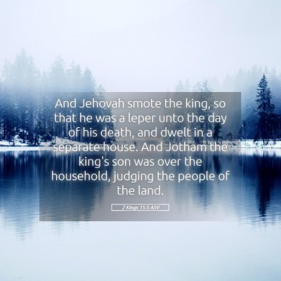 Picture 05 - 2 Kings 15:5 ASV - And Jehovah smote the king, so that he was a - Bible Verse Picture