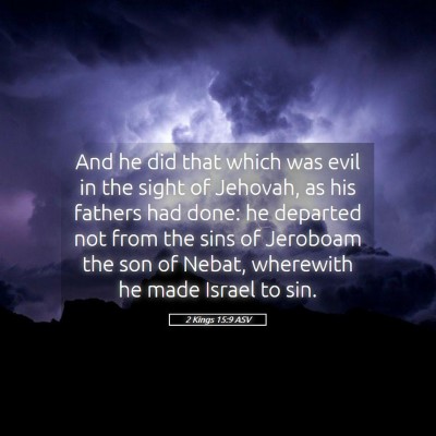 Picture 05 - 2 Kings 15:9 ASV - And he did that which was evil in the sight of - Bible Verse Picture