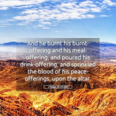 Picture 05 - 2 Kings 16:13 ASV - And he burnt his burnt-offering and his - Bible Verse Picture