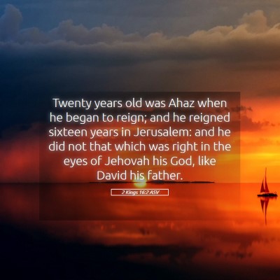 Picture 05 - 2 Kings 16:2 ASV - Twenty years old was Ahaz when he began to reign; - Bible Verse Picture